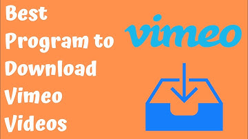 Best Program to Download Vimeo Videos in 2019 (PC & Mac users)