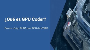 ¿Qué es GPU Coder?