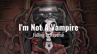 Falling In Reverse - I'm Not A Vampire (Revamped) Lyrics