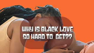 Black Love is Hard to Get...New Study PROVES IT!!