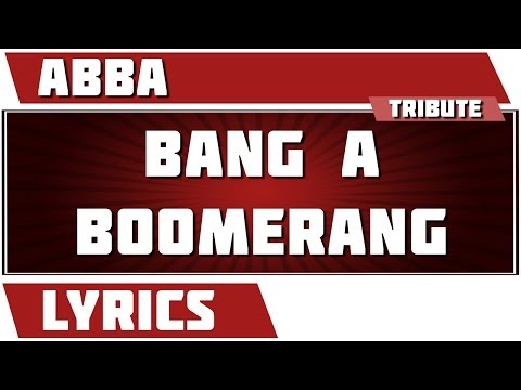 Bang A Boomerang - Abba tribute - Lyrics