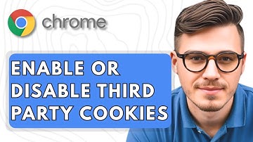 How To Enable Or Disable Third Party Cookies In The Google Chrome Web Browser [2025 Guide]