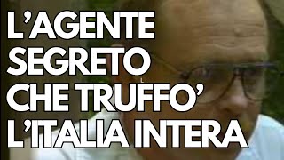 L'AGENTE SEGRETO CHE TRUFFO L''ITALIA INTERA