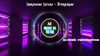 Türkçe Pop Remix İbrahim Şevki ''Titrerim''  (USE HEADPHONES) [AE MUSİC REMİX]