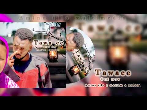 TAWACE OFFICIAL AUDIO BY AMINU TILO Official BAKORI TV SARAUNIYATV SadiqSaleh