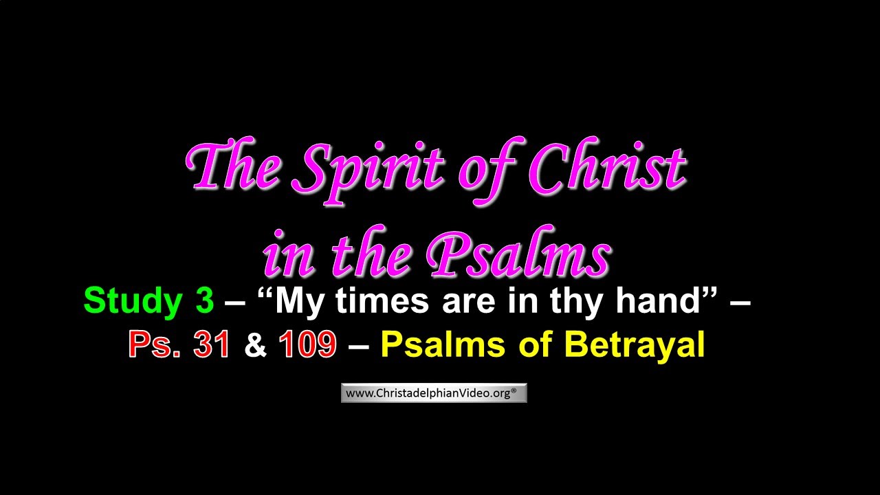 The Spirit Of Christ In The Psalms Study 3   My Times Are In Thy Hand