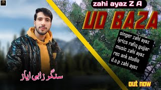 UD BAZA    By Zahi Ayaz. New Viral Song 2025 New Hindko Mahiye Zahi Ayaz Z A @ZahiAyazZA 