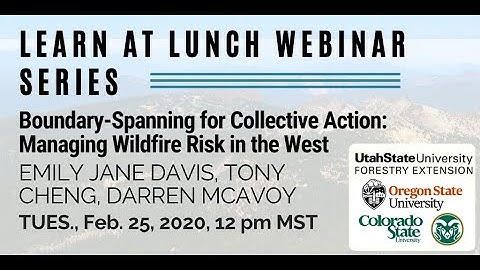Lunch and Learn: Boundary-Spanning for Collective Action: Managing Wildfire Risk in the West