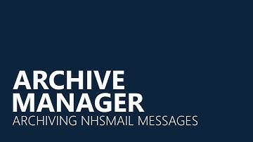 Archive Manager - Archiving NHSmail Messages