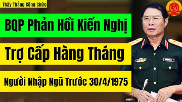 BQP Phản Hồi Kiến Nghị Trợ Cấp Hàng Tháng cho Người Nhập Ngũ Trước 30/4/1975 | Thầy Thắng Công Chức