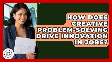 How Does Creative Problem-solving Drive Innovation In Jobs? - Job Success Network