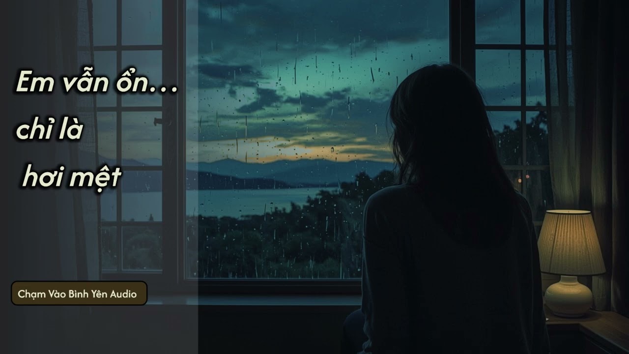 Em vẫn ổn… chỉ là hơi mệt | Truyện Audio Chữa Lành – Chạm Vào Bình Yên