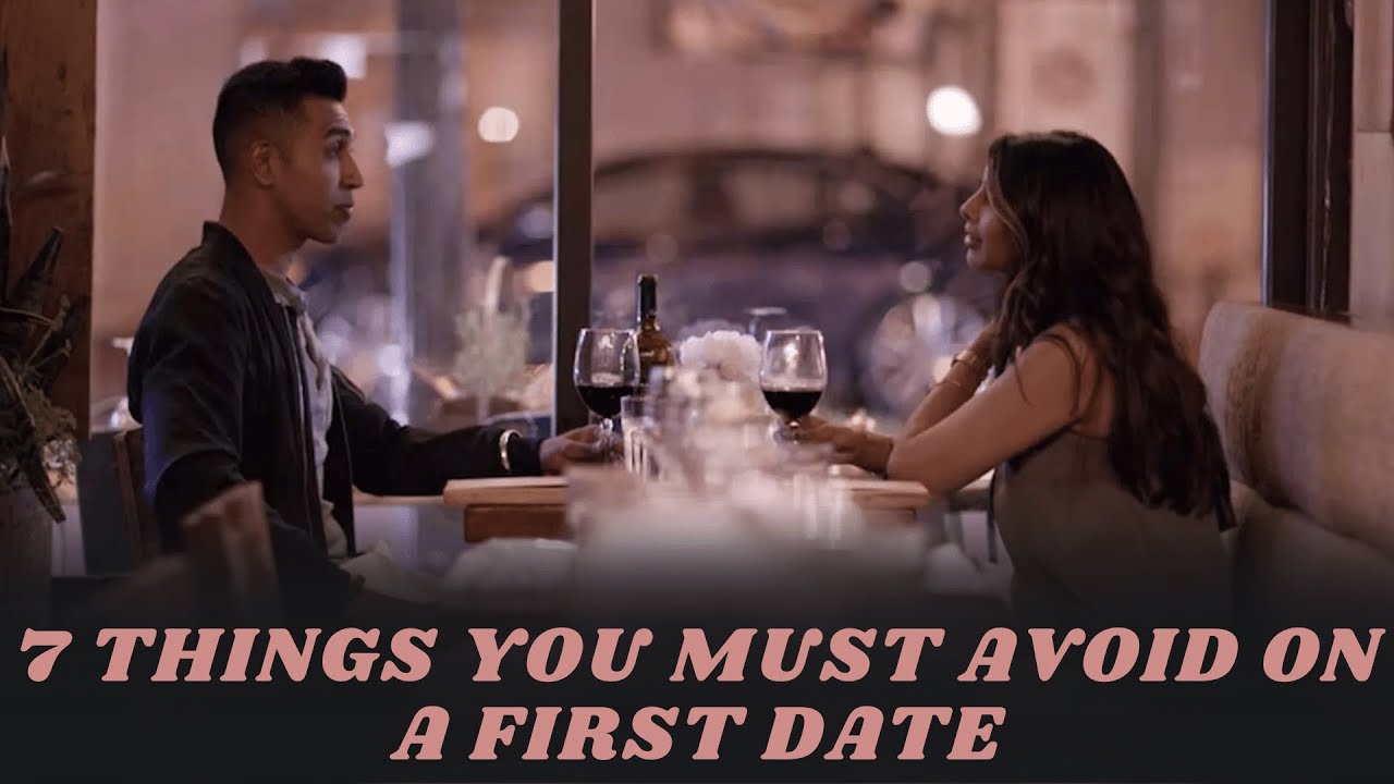 Making a Good Impression 7 Things You Must Avoid on a First Date - YouTube