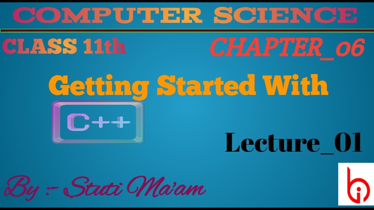 Getting Started With C++ (01) || Class 11th Chapter 06 || Computer ...