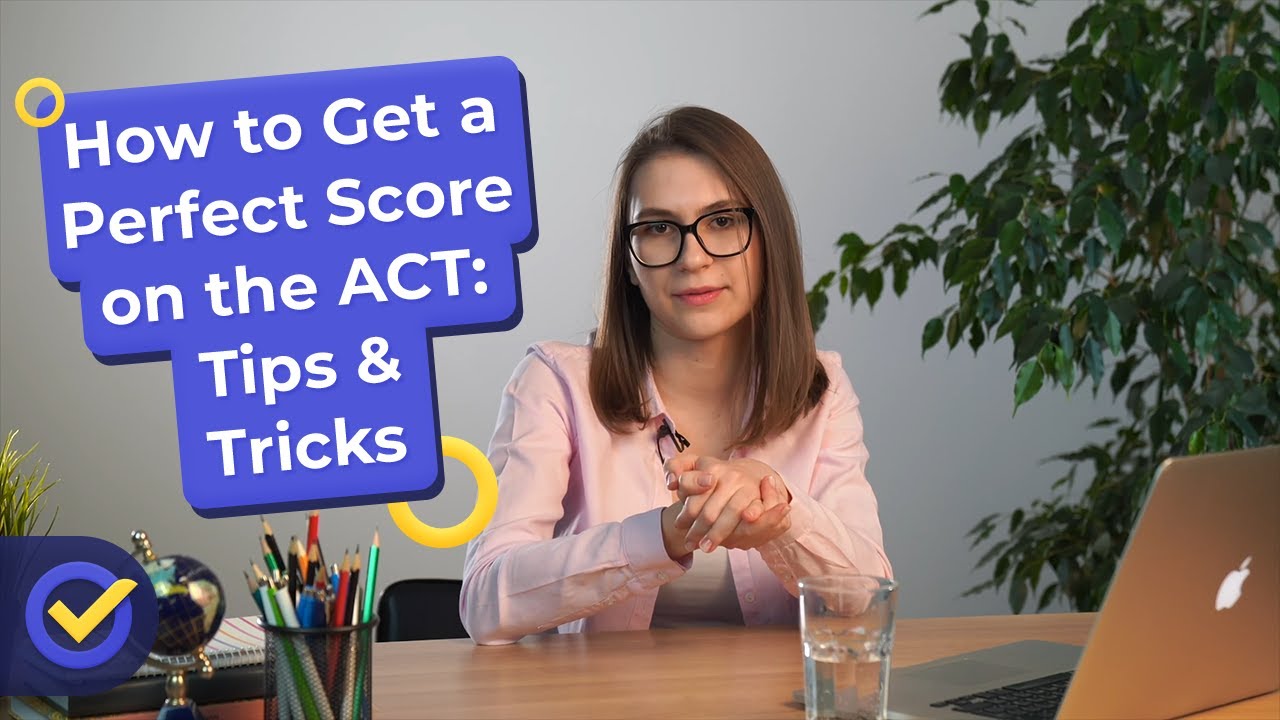 How to Get a Perfect Score on the ACT: Tips & Tricks