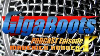 GigaBoots Podcast Episode X - Maverick Hunger (for news!)