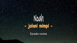NOAH - Jalani Mimpi ( Versi karaoke dengan liyric )