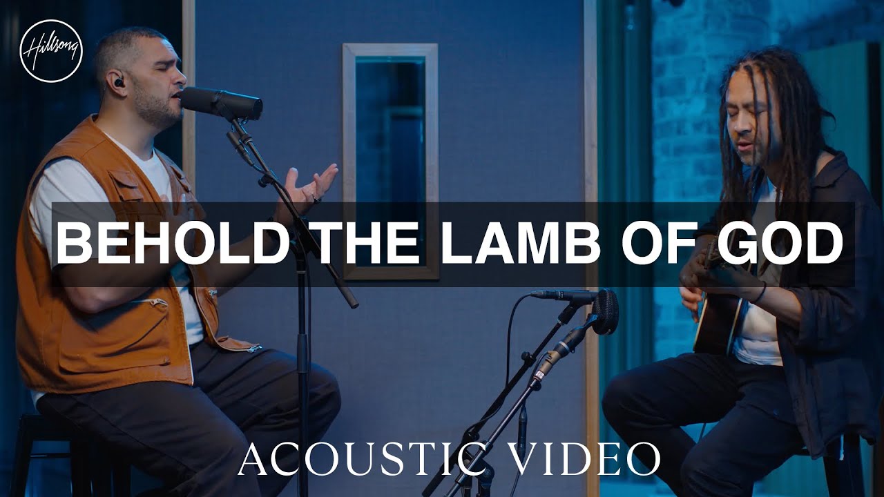 Behold The Lamb Of God - Acoustic Video | Hillsong Worship Chords