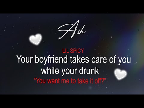 (LIL SPICY) Boyfriend takes care of you while your drunk... | ASMR Boyfriend Roleplay