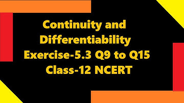 Ex-5.3 Q9 to Q15 Continuity and Differentiability Class-12