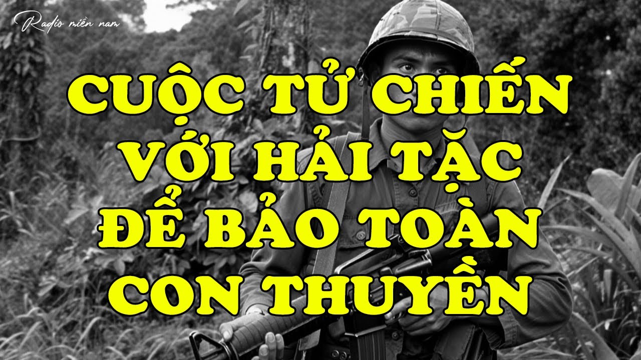 CUỘC TỬ CHIẾN VỚI HẢI TẶC THÁI LAN | Hồi Ký Miền Nam