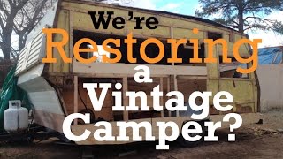 We're Restoring a Vintage Camper?