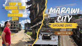 Trip to Ozamiz City l Marawi City l Ground Zero