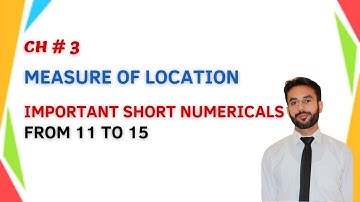 Important Short Questions | Q. 11 to 15 | Statistics | Measure of Location | Class 11 (Unit # 3)