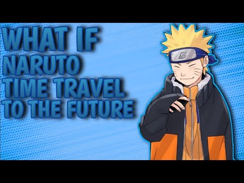 What If Naruto Accidentally Time Travel To The Future || Part 1 - YouTube