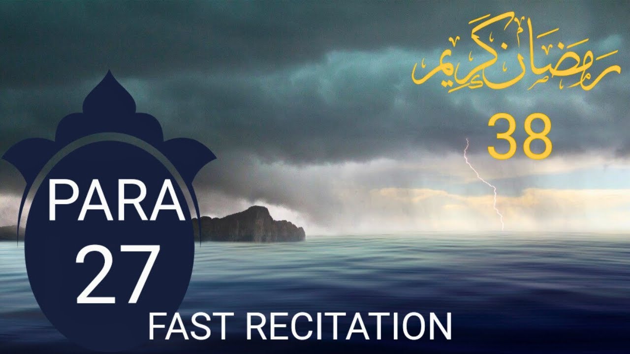 Para 27 Full | Para Number 27 | Para 27 Fast Recitation | Juz 27 | Ramazan Quran Recitation| Part-38