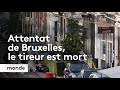 Attentat à Bruxelles, le tireur présumé est mort