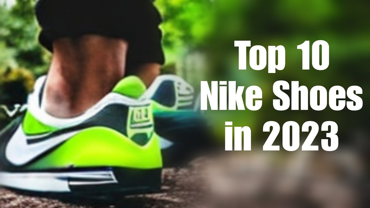 "Top 10 Nike Shoes in 2023 The Best Sneakers for Style and Performance" YouTube