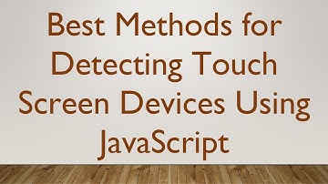 Best Methods for Detecting Touch Screen Devices Using JavaScript