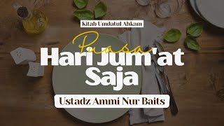 Puasa Hari Jum'at Saja | Ustadz Ammi Nur Baits, ST., BA