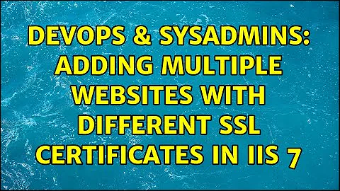 DevOps & SysAdmins: Adding multiple websites with different SSL certificates in IIS 7