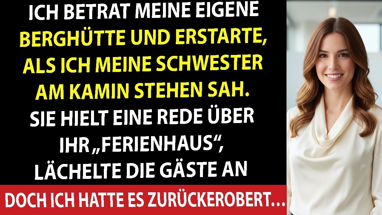 ICH BETRAT MEINE BERGHÜTTE – MEINE SCHWESTER FEIERTE DORT WEIHNACHTEN