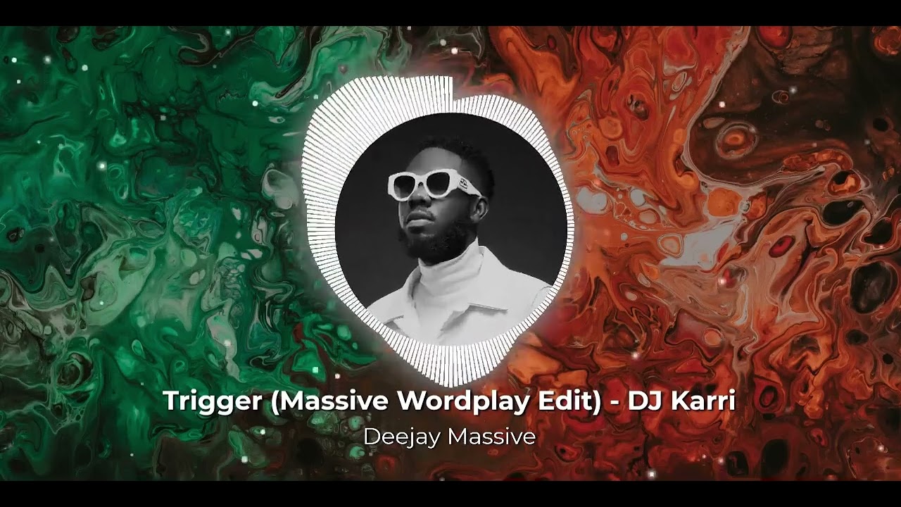 Trigger (Massive Wordplay Edit) - DJ Karri x Deejay Massive (Amapiano 2022)