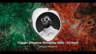 Trigger Massive Wordplay Edit - Dj Karri X Deejay Massive Amapiano 2022