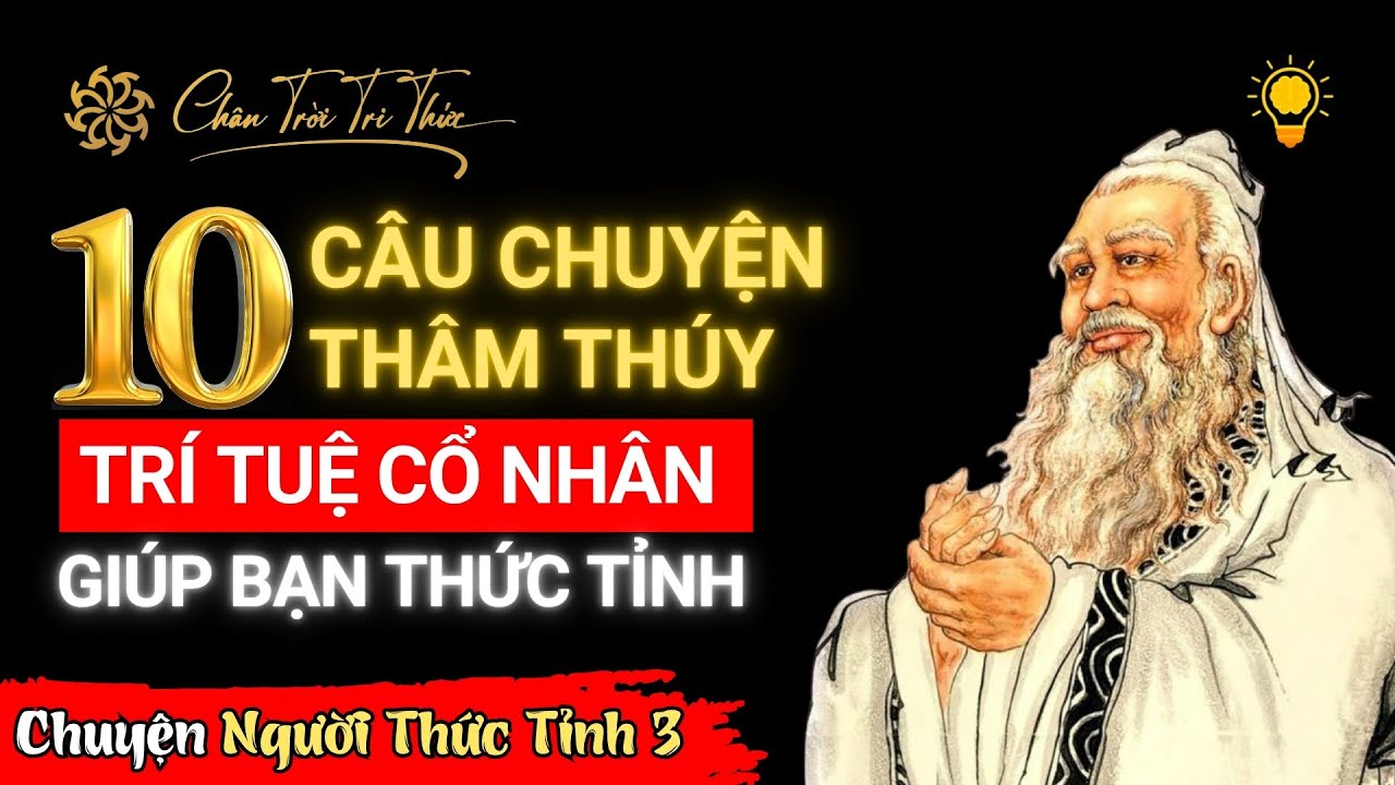 10 Câu Chuyện Trí Tuệ Cổ Nhân Thâm Thúy Khiến Bạn Thức Tỉnh – Chuyện ...
