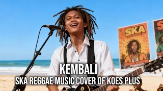 Kembali  Koes Plus  Ska Reggae Version   Cover Of Koes Plus 