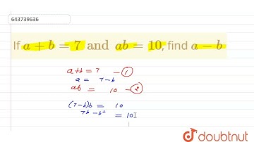 If a +b= 7 and ab= 10, find a-b | 9 | EXPANSIONS | MATHS | ICSE | Doubtnut