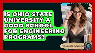 Is Ohio State University A Good School For Engineering Programs? - The College Explorer