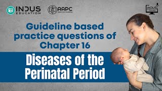 Chapter 16 | Diseases of the Perinatal Period | Guideline-Based Practice Questions | AAPC Exam Prep