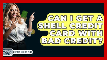 Can I Get A Shell Credit Card With Bad Credit? - CreditGuide360.com
