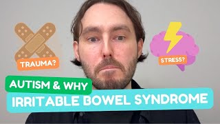 Why do autistic people get Irritable Bowel Syndrome (IBS)?