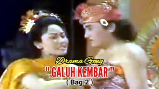 CLASSIC DRAMA GONG 'GALUH KEMBAR' PART 2