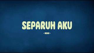 Download lagu Noah - Separuh Aku / Lirik Lagu Mix