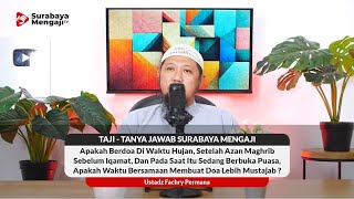 Apakah Berdoa Di Waktu Hujan, Antara Adzan & Iqomah, Saat Berbuka Puasa, Bisa Jadi Lebih Mustajab ?