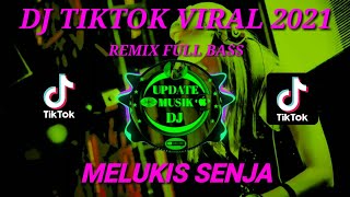 DJ MELUKIS SENJA TIKTOK REMIX FULL BASS TERBARU 2021 Update Musik Dj