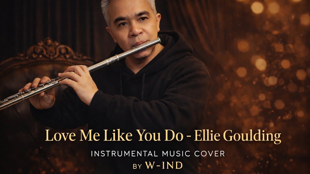 LOVE ME LIKE YOU DO - ELLIE GOULDING || INSTRUMENTAL MUSIC COVER SONG || W-IND